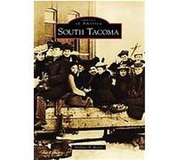South Tacoma, Images of America Series Darlyne A. Reiter (Auteur)