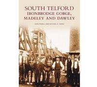 South Telford, Ironbridge Gorge, Madeley John Powell, Michael A. Vanns (Auteur)