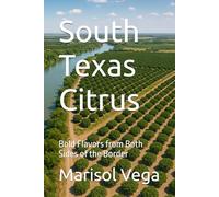 South Texas Citrus: Bold Flavors from Both Sides of the Border