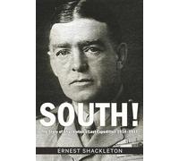 South!: The Story of Shackleton’s Last Expedition 1914-1917