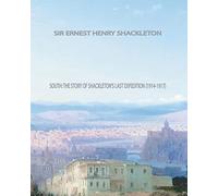 South: The Story of Shackleton's Last Expedition (1914-1917)