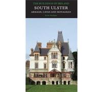 South Ulster, The Counties Of Armagh, Cavan, And Monaghan: The Buildings Of Ireland (Pevsner Architectural Guides: Buildings Of Ireland) (Hardcover) Kevin V Mulligan, (Auteur)