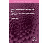 South Wales Miners: Glowyr De Cymru: a History of the South Wales Miners' Federation 1914-1926