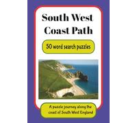 South West Coast Path 50 word search puzzles A puzzle journey along the coast of south west England: Word search puzzles about walking or hiking the ... for walkers, hikers, holidays, relaxation