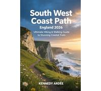 SOUTH WEST COAST PATH ENGLAND 2026: Ultimate Hiking & Walking Guide to Stunning Coastal Trails