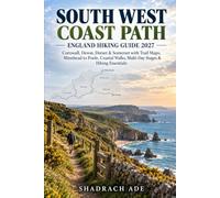 SOUTH WEST COAST PATH ENGLAND HIKING GUIDE 2027: Cornwall, Devon, Dorset & Somerset with Trail Maps, Minehead to Poole, Coastal Walks, Multi-Day Stages & Hiking Essentials