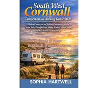 South West Cornwall Campervan and Walking Guide 2026: A Modern Campervan and Walking Companion Featuring Coastal Trails, Overnight Stops, Hidden Beaches, Village Routes, and Real-World Travel Planning