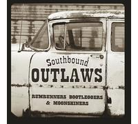 Southbound Outlaws - Rumrunners Bootleggers & Moonshiners