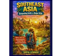 Southeast Asia Backpacking Guide on a Budget 2026: Routes, Daily Costs, Cheap Accommodation, Transport Tips, and Backpacker Survival Advice