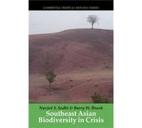 Southeast Asian Biodiversity in Crisis - Brook Barry W. Sir Hubert Wilkins Chair of Climate Change Charles Darwin University Darwin - Cambridge University Brook Barry W. Sir Hubert Wilkins Chair of Cl