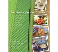 Southeast Asian Flavors: Adventures in Cooking the Foods of Thailand, Vietnam, Malaysia & Singapore