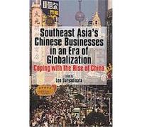 Southeast Asia's Chinese Businesses in an Era of Globalization
