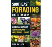 Southeast Foraging for Beginners: A Practical Field Guide to Identifying and Harvesting Wild Edibles