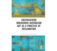 Southeastern Indigenous Australian Art as a Practice of Reclamation