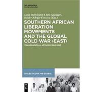 Southern African Liberation Movements And The Global Cold War 'east