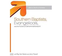 Southern Baptists, Evangelicals, And The Future Of Denominationalism