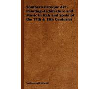 Southern Baroque Art - Painting-Architecture And Music In Italy And Spain Of The 17th & 18th Centuries