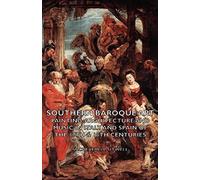 Southern Baroque Art - Painting-Architecture And Music In Italy And Spain Of The 17th & 18th Centuries