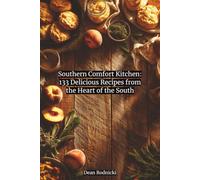 Southern Comfort Kitchen: 133 Delicious Recipes from the Heart of the South