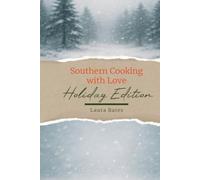 Southern Cooking with Love: Holiday Edition: Southern Comfort Food for the Holidays: Festive Favorites Made with Love