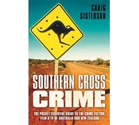 Southern Cross Crime : The Pocket Essential Guide to the Crime Fiction, Film & TV