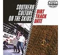 Southern Culture on the Skids - Dirt Track Date