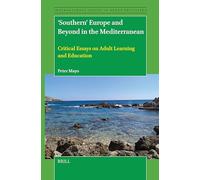 'Southern' Europe and Beyond in the Mediterranean: Critical Essays on Adult Learning and Education