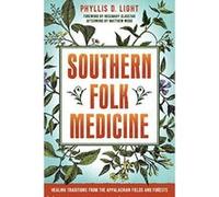 Southern Folk Medicine: Healing Traditions from the Appalachian Fields and Forests - [Version Originale] Inconnu (Auteur)