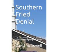 Southern Fried Denial: A Bi Guy Growing Up In The Baptist Church And Facing Religious Trauma