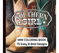 Southern Girl - Mini Coloring Book: 75 Country & Southern-Spirited Cowgirl Designs • Pocket-Sized 6×6 Coloring Book for Relaxation & Stress Relief
