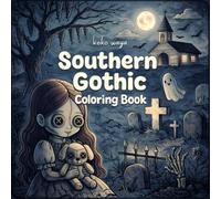 Southern Gothic Coloring Book: Haunting Scenes of Abandoned Mansions, Graveyards, and Moonlit Southern Landscapes for Relaxation and Creative Escape