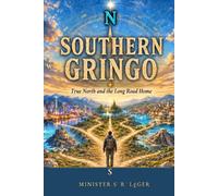 SOUTHERN GRINGO: True North and the Long Road Home