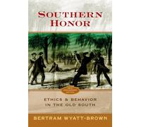 Southern Honor: Ethics and Behavior in the Old South