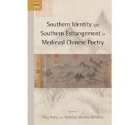 Southern Identity and Southern Estrangement in Medieval Chinese Poetry - [Version Originale] Ping Wang, Nicholas Williams (Auteur)