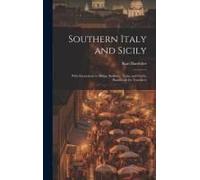 Southern Italy And Sicily: With Excursions To Malta, Sardinia, Tunis, And Corfu; Handbook For Travellers