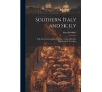 Southern Italy And Sicily: With Excursions To Malta, Sardinia, Tunis, And Corfu; Handbook For Travellers