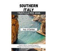 SOUTHERN ITALY TRAVEL GUIDE 2026: Expert Advice, Coastal Escapes & Things You Must Know Before Visiting