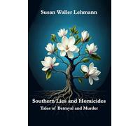 Southern Lies and Homicides: Tales of Betrayal and Murder