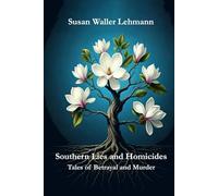 Southern Lies and Homicides: Tales of Betrayal and Murder