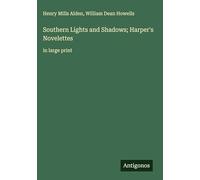 Southern Lights and Shadows; Harper's Novelettes: in large print