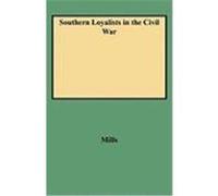 Southern Loyalists in the Civil War Gary B. Mills (Auteur)