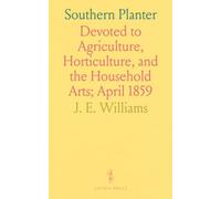 Southern Planter: Devoted to Agriculture, Horticulture, and the Household Arts; April 1859