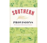 Southern Provisions - David S. Shields - The University of Chicago Press - Livre en Anglais - Paperback David S. ShieldsDavid S. Shields (Auteur)