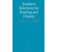 Southern Selections for Reading and Oratory: Classic poems, speeches, and prose chosen for expressive reading and performance