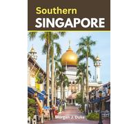Southern Singapore Travel Guide: Explore with ease, useful information, lovely photos and over 60 things to Do