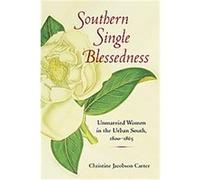 Southern Single Blessedness, Women in American History Series Christine Jacobson Carter (Auteur)