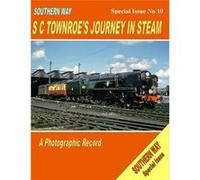 Southern Way - Special Issue No 10: Special Issue No. 10: Sc Townroe'S Journey In Steam (Southern Way Special Issue 10) (Paperback) Kevin Robertson, (Auteur)