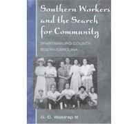 Southern Workers and the Search for Community, The Working Class in American History, 2 George Calvin Waldrep (Auteur)