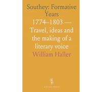 Southey: Formative Years: 1774-1803 - Travel, ideas and the making of a literary voice