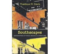 Southscapes: Geographies of Race, Region, and Literature (New Directions in Southern Studies)